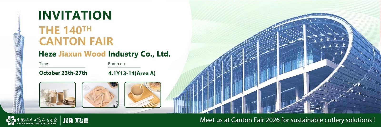 Heze Jiaxun Wood Industry 140th Canton Fair Booth 4.1Y13-14 Heze Jiaxun Wood Industry 140th Canton Fair Booth 4.1Y13-14