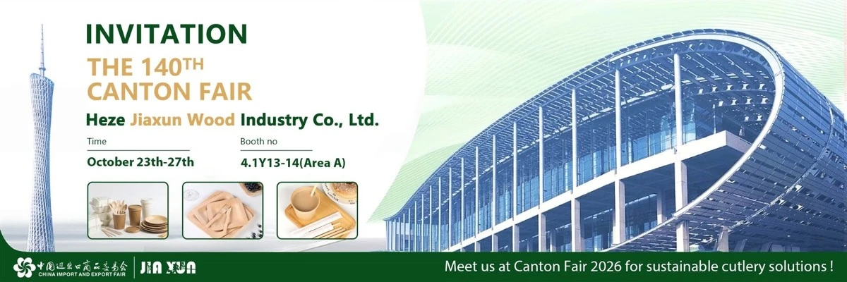 Heze Jiaxun Wood Industry Co., Ltd. invitation for the 140th Canton Fair, October 23-27, Booth 4.1Y13-14, Area A, showcasing sustainable cutlery solutions. Heze Jiaxun Wood Industry Co., Ltd. invitation for the 140th Canton Fair, October 23-27, Booth 4.1Y13-14, Area A, showcasing sustainable cutlery solutions.